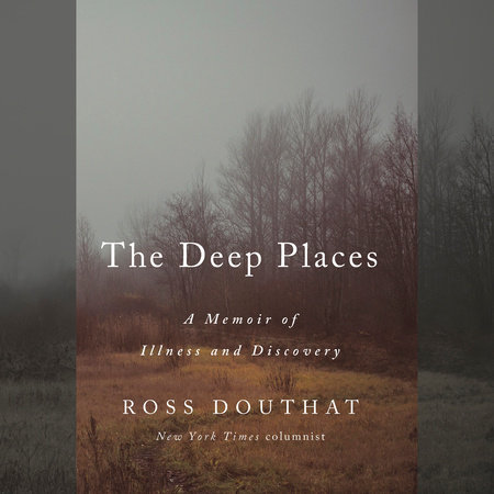 The Deep Places by Ross Douthat