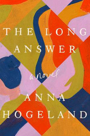 The Long Answer by Anna Hogeland