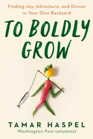 To Boldly Grow by Tamar Haspel