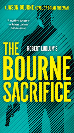 Robert Ludlum's The Bourne Sacrifice by Brian Freeman