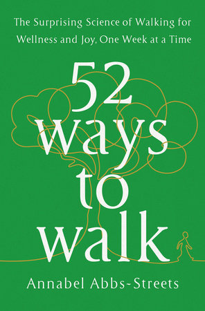 52 Ways to Walk by Annabel Abbs-Streets