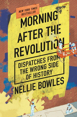 Morning After the Revolution by Nellie Bowles