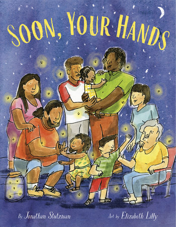 Soon, Your Hands by Jonathan Stutzman