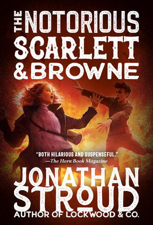 The Notorious Scarlett and Browne by Jonathan Stroud