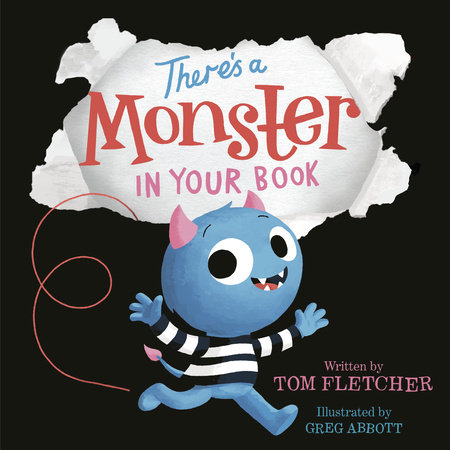 There's a Monster in Your Book by Tom Fletcher; illustrated by Greg Abbott