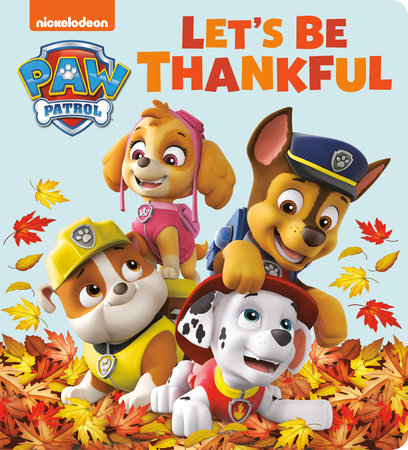 Let's Be Thankful (PAW Patrol) by Tex Huntley