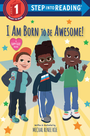 I Am Born to Be Awesome! by Mechal Renee Roe