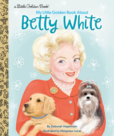 My Little Golden Book About Betty White by Deborah Hopkinson