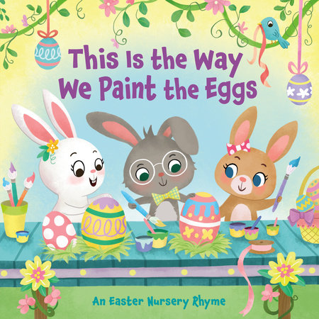 This Is the Way We Paint the Eggs by Arlo Finsy