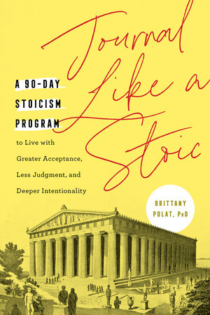 Journal Like a Stoic by Brittany Polat, PhD