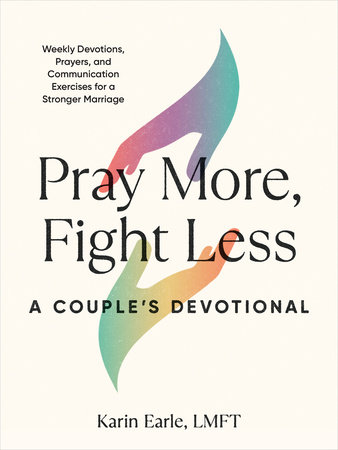 Pray More, Fight Less: A Couple's Devotional