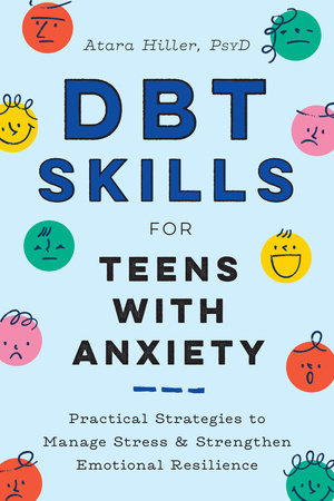DBT Skills for Teens with Anxiety by Atara Hiller, PsyD