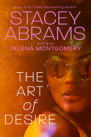 The Art of Desire by Stacey Abrams and Selena Montgomery
