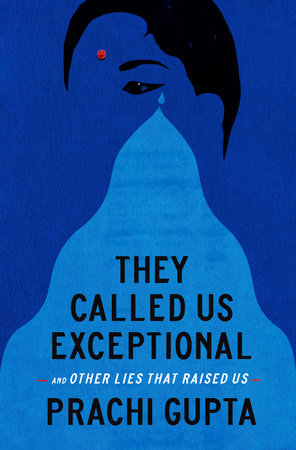 They Called Us Exceptional by Prachi Gupta