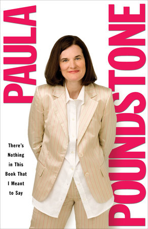 There's Nothing in This Book That I Meant to Say by Paula Poundstone