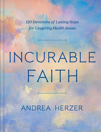 Incurable Faith by Andrea Herzer