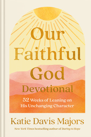 Our Faithful God Devotional by Katie Davis Majors