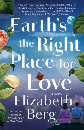 Earth's the Right Place for Love by Elizabeth Berg