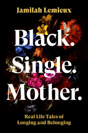 Black. Single. Mother. by Jamilah Lemieux
