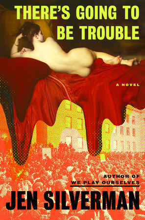 There's Going to Be Trouble by Jen Silverman