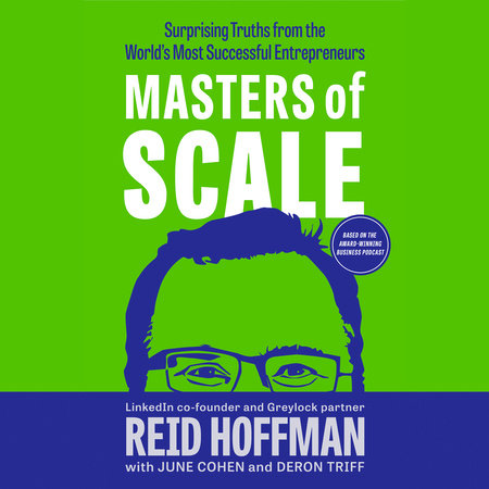 Masters of Scale by Reid Hoffman, June Cohen and Deron Triff