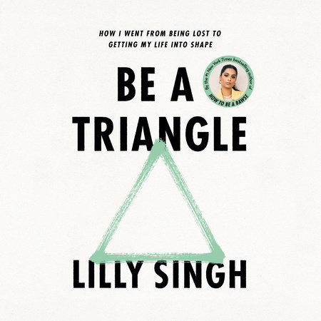 Be a Triangle by Lilly Singh: 9780593357811