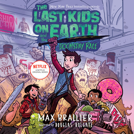 The Last Kids on Earth and the Doomsday Race by Max Brallier
