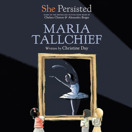 She Persisted: Maria Tallchief by Christine Day and Chelsea Clinton