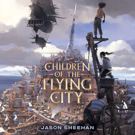 Children of the Flying City by Jason Sheehan