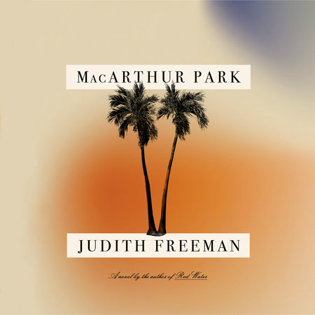 MacArthur Park by Judith Freeman