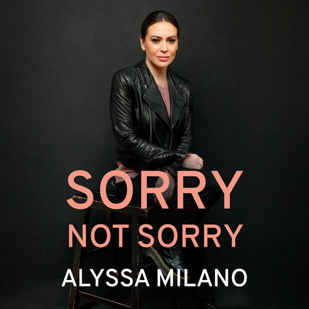 Sorry Not Sorry by Alyssa Milano
