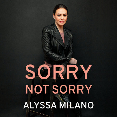 Sorry Not Sorry: 9780593183298: Milano, Alyssa: Books 