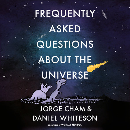 Frequently Asked Questions about the Universe by Jorge Cham and Daniel Whiteson
