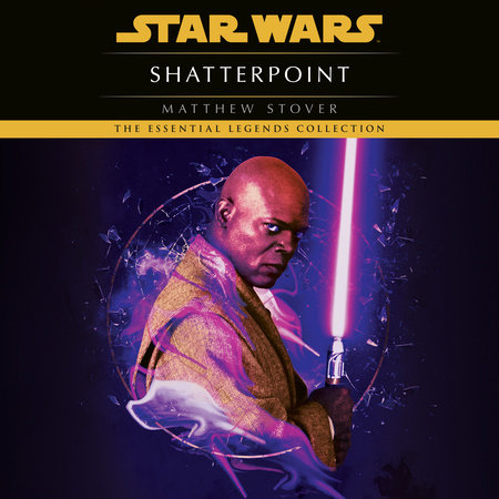 Shatterpoint: Star Wars Legends by Matthew Stover