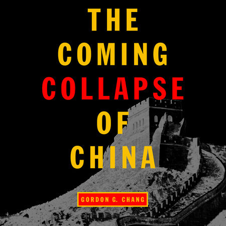 The Coming Collapse of China by Gordon G. Chang