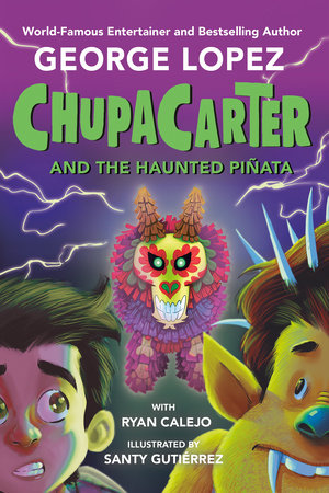 ChupaCarter and the Haunted Piñata by George Lopez,Ryan Calejo