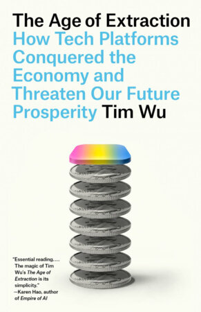 The Age of Extraction by Tim Wu