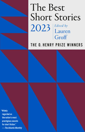 The Best Short Stories 2023 by Edited and with an introduction by Lauren Groff; Jenny Minton Quigley, Series Editor