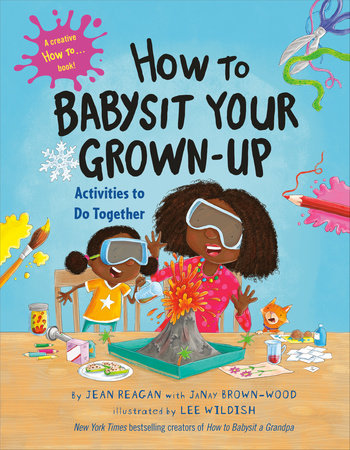 How to Babysit Your Grown-Up: Activities to Do Together by Jean Reagan with JaNay Brown-Wood; illustrated by Lee Wildish