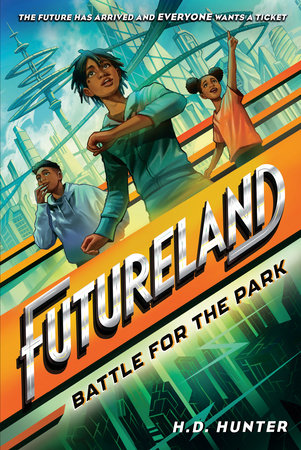 Futureland: Battle for the Park by H.D. Hunter
