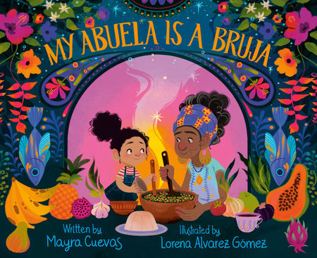 My Abuela Is a Bruja by Mayra Cuevas