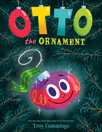 Otto the Ornament by Troy Cummings