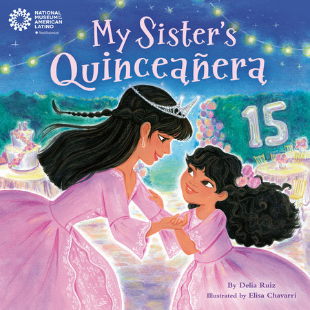 My Sister's Quinceañera by Delia Ruiz