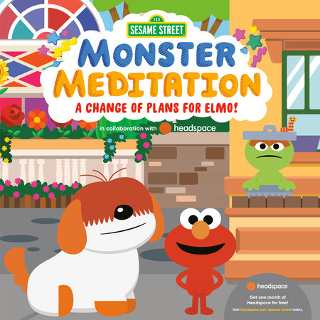 A Change of Plans for Elmo!: Sesame Street Monster Meditation in collaboration with Headspace by Random House; illustrated by Random House