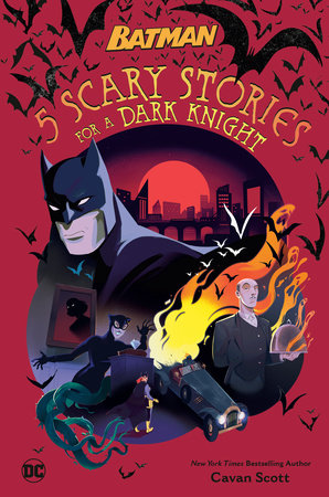 5 Scary Stories for a Dark Knight #1 (DC Batman) by Cavan Scott