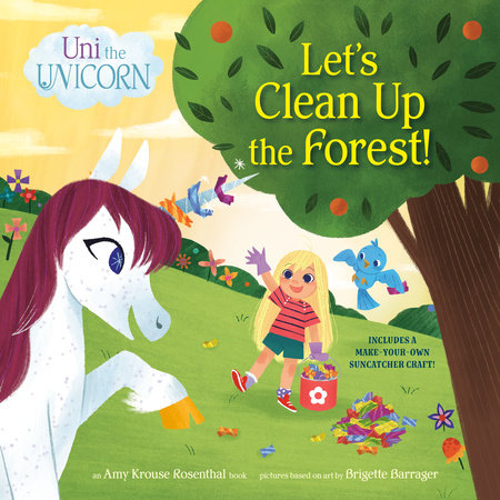 Uni the Unicorn: Let's Clean Up the Forest! by Amy Krouse Rosenthal