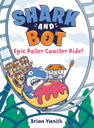 Shark and Bot #4: Epic Roller Coaster Ride! by Brian Yanish