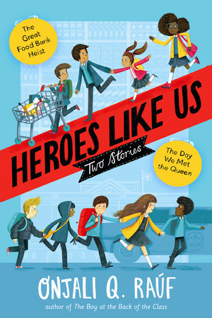 Heroes Like Us: Two Stories by Onjali Q. Raúf