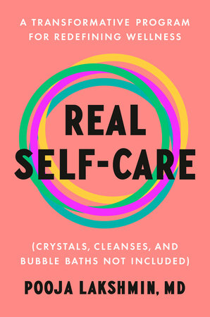 Real Self-Care by Pooja Lakshmin, MD