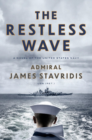 The Restless Wave by Admiral James Stavridis, USN
